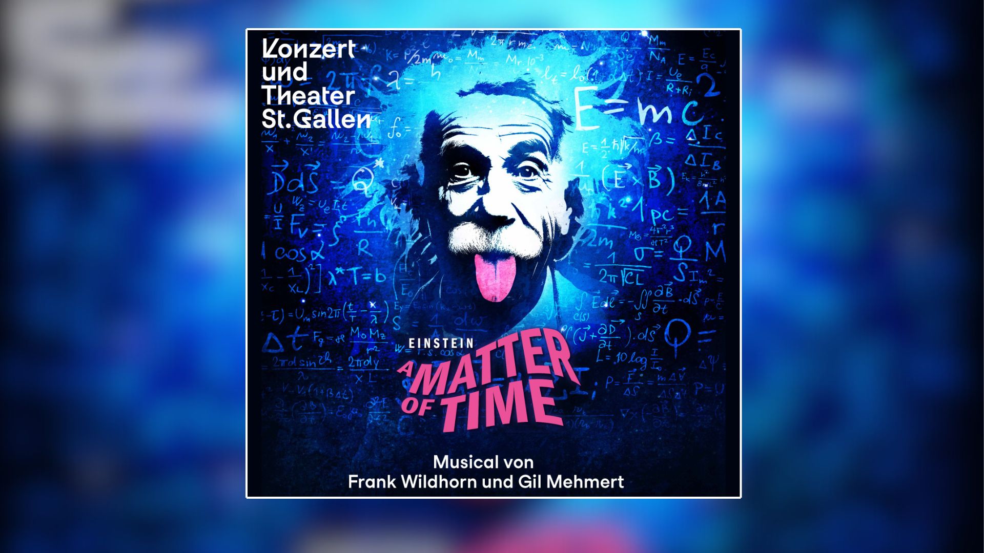 Clear the stage for E=mc²: Theater St. Gallen presents the cast of Frank Wildhorn’s “Einstein – A Matter of Time” – musicalzentrale.de